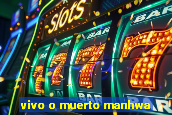 vivo o muerto manhwa